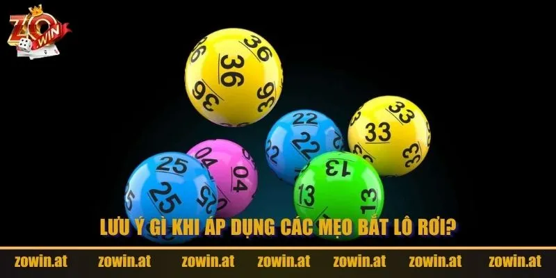 Lưu ý gì khi áp dụng các mẹo bắt lô rơi?