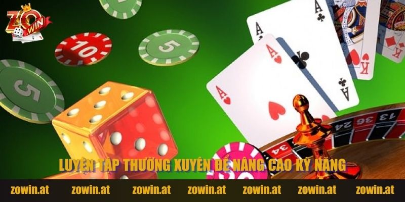 Luyện tập thường xuyên để nâng cao kỹ năng