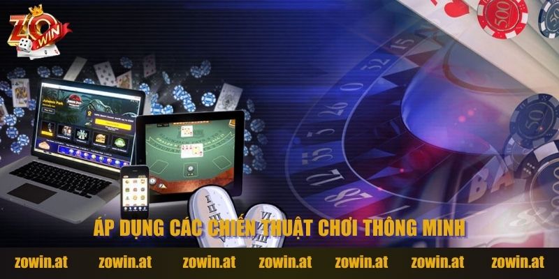Áp dụng các chiến thuật chơi thông minh