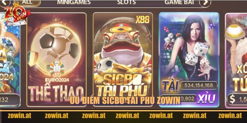 Ưu điểm thu hút người tham gia Sicbo Tài Phú Zowin.