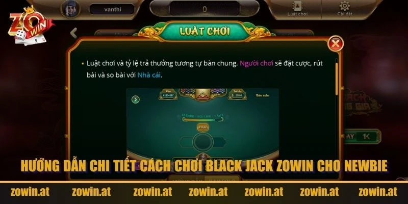 Hướng dẫn chi tiết cách chơi Black Jack Zowin cho Newbie